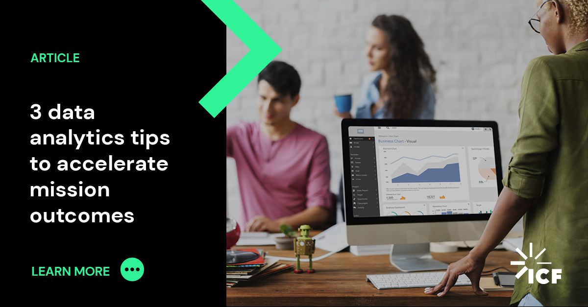 3 Data Analytics Tips to Accelerate Mission Outcomes | ICF