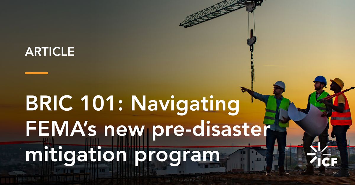 Navigating FEMA’s New BRIC Program | ICF