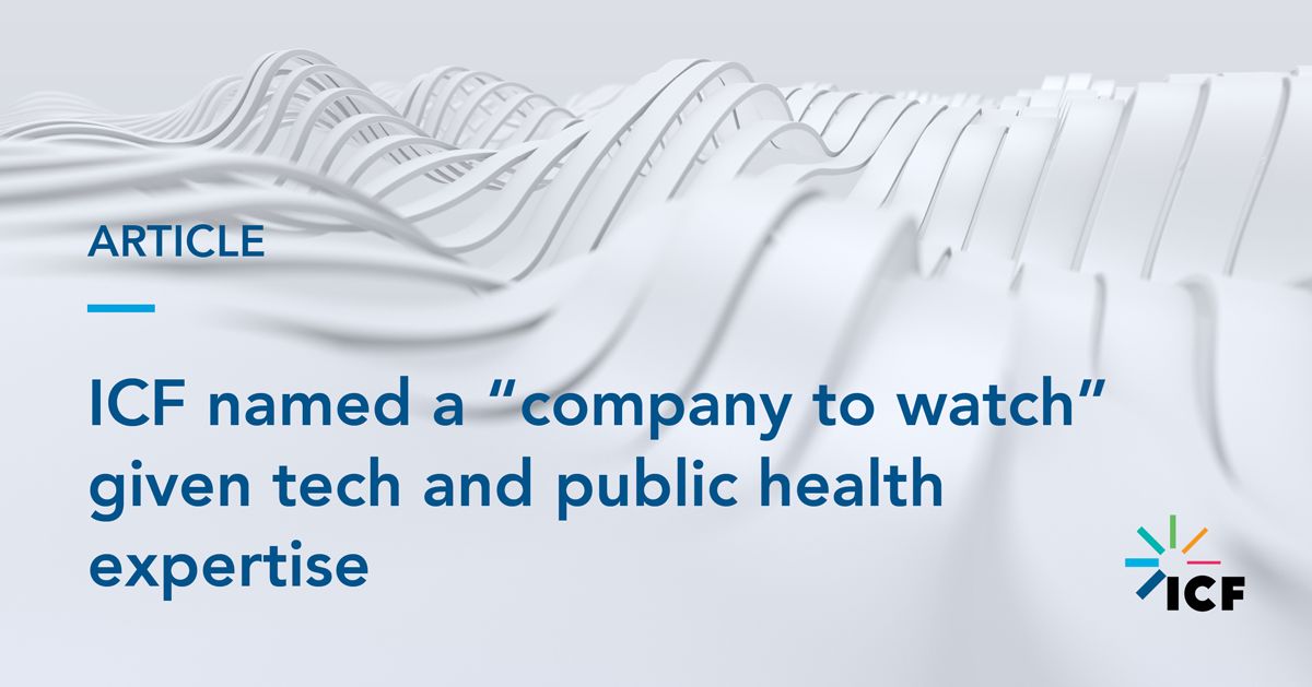 ICF named a “company to watch” given tech and public health expertise | ICF