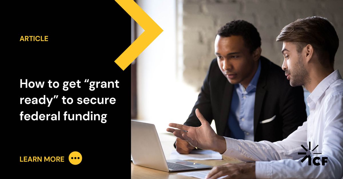 How to Get “Grant Ready” to Secure Federal Funding | ICF