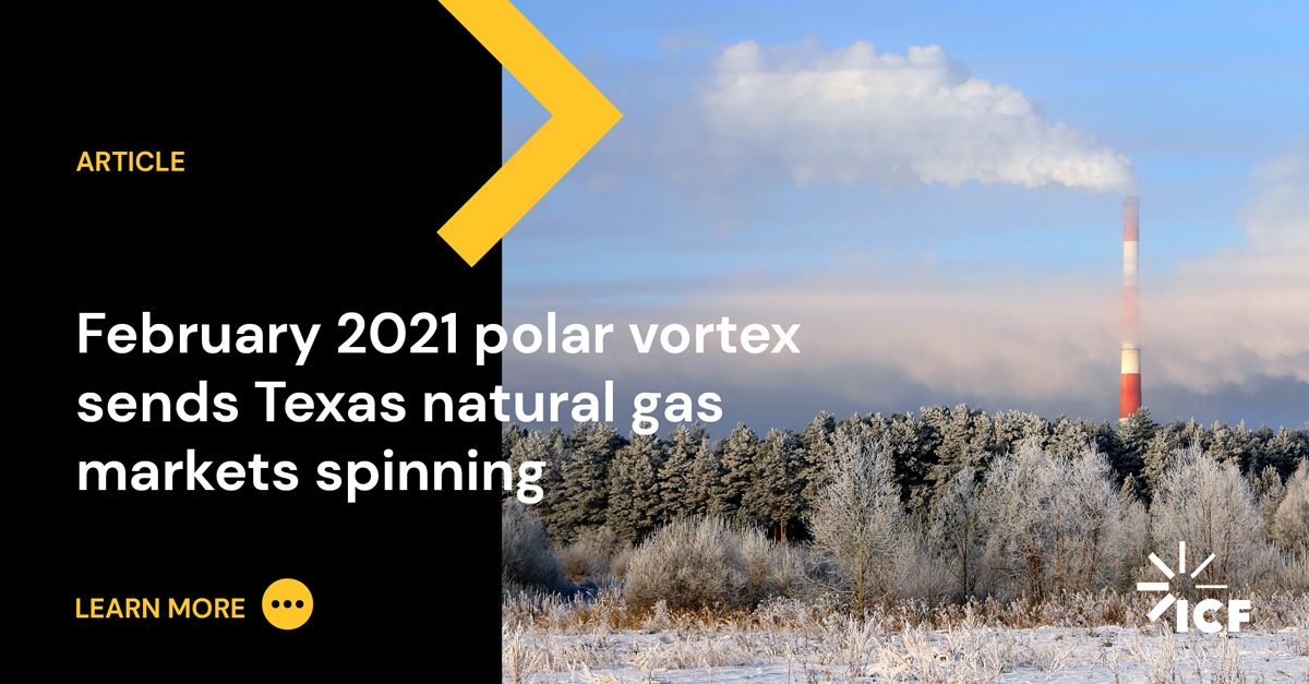 Polar Vortex Sends Texas Natural Gas Markets Spinning ICF
