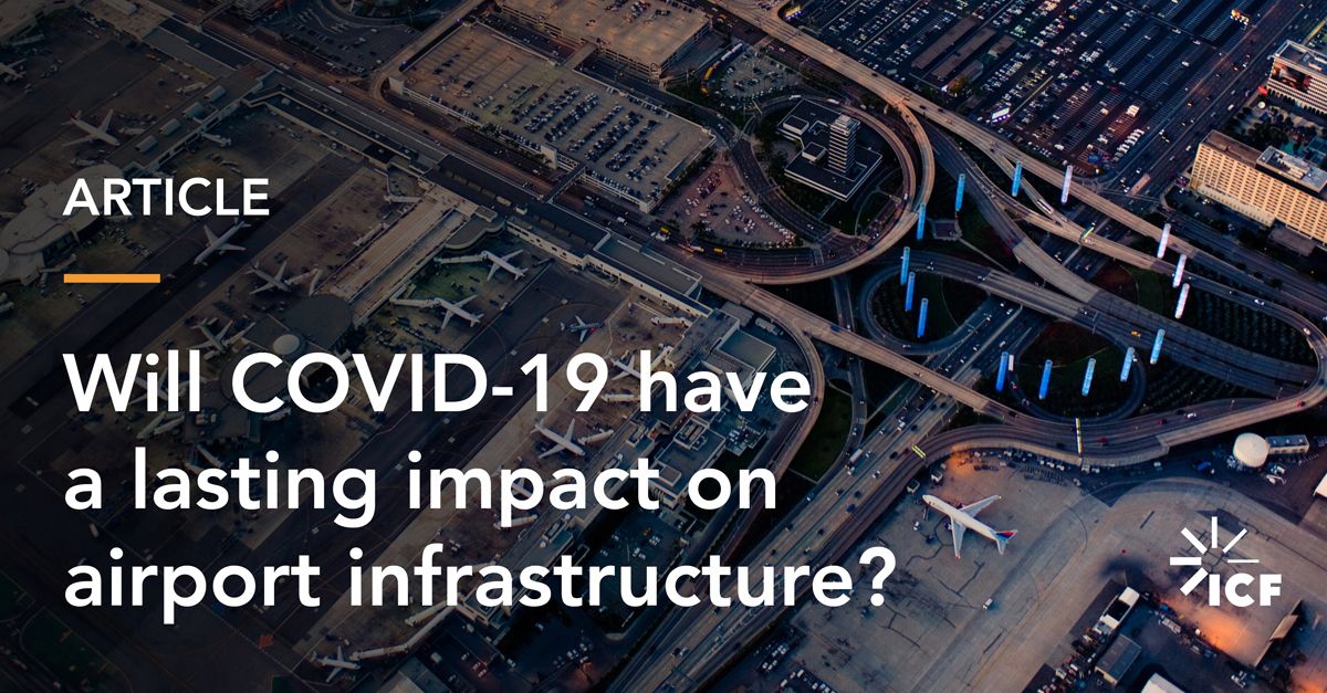 COVID19's Lasting Impact on Airport Infrastructure? ICF